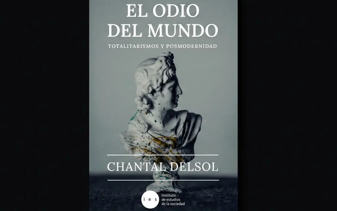 Chantal Delsol y el odio del mundo